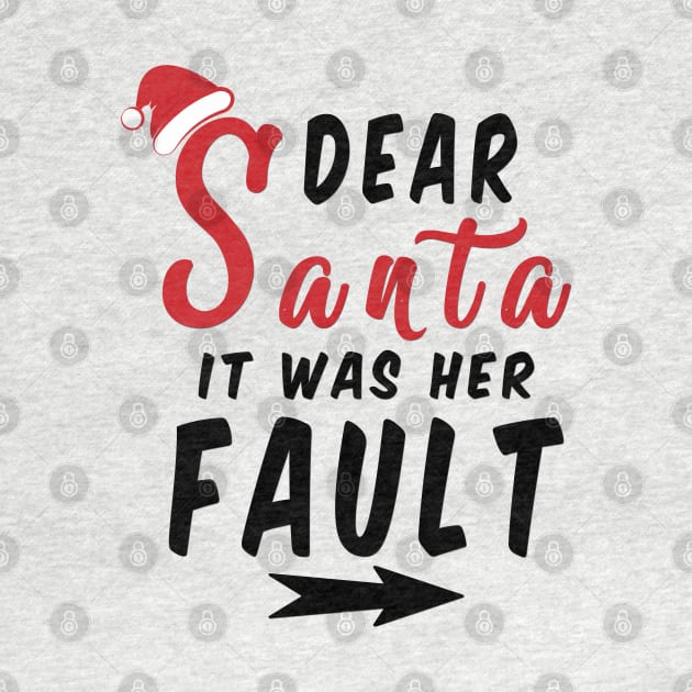 Dear Santa it was her Fault Funny Christmas Gifts by artspot